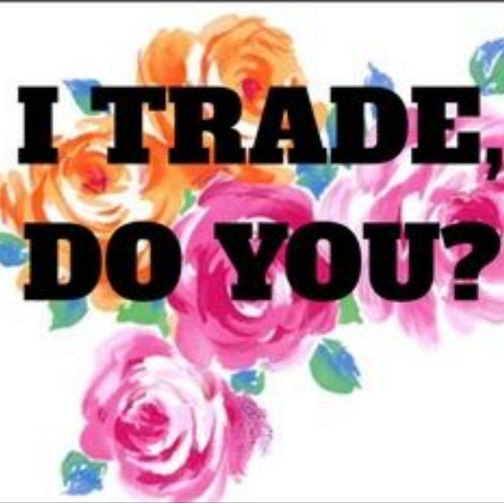 Trades accepted!!!!